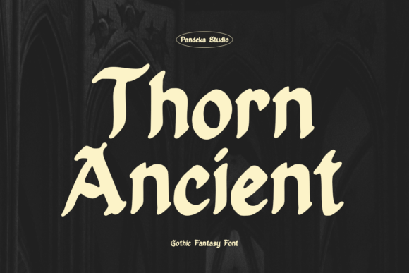Thorn Ancient: A Gothic Font with Timeless Appeal